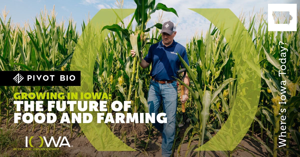 Pivot bio - Growing in Iowa the future of food and farming