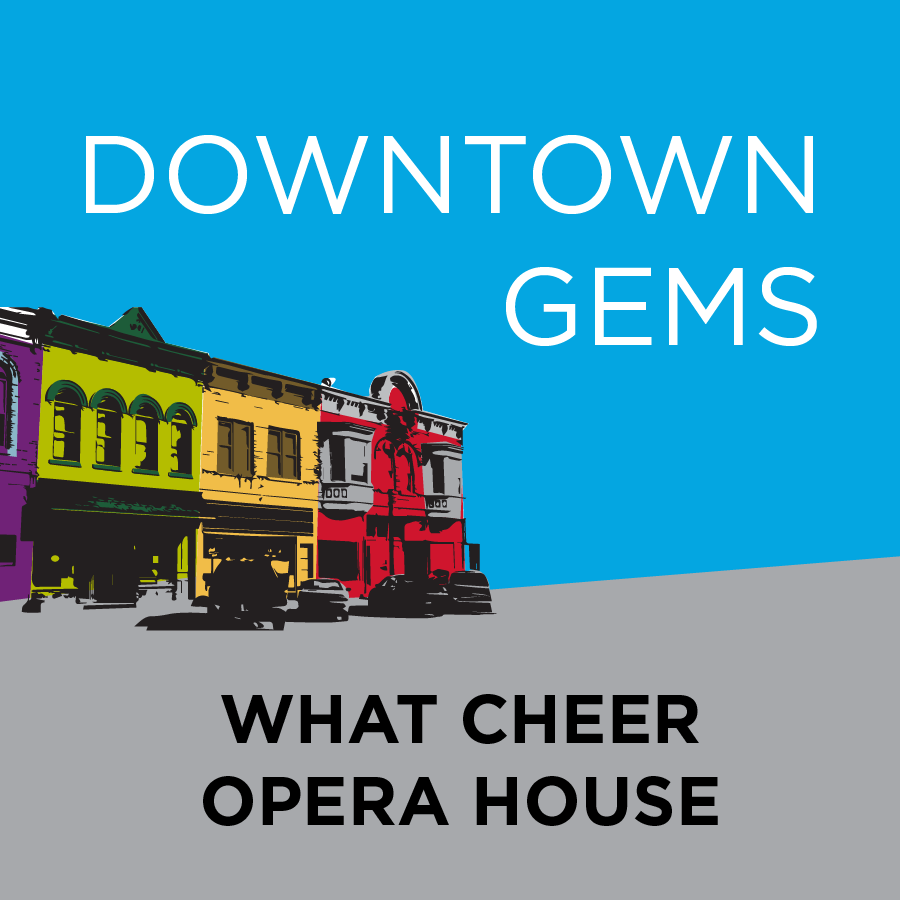 Downtown Gem - What Cheer Opera House